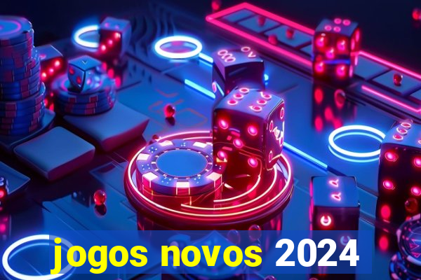 jogos novos 2024